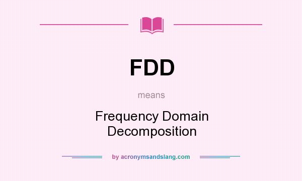 What does FDD mean? It stands for Frequency Domain Decomposition