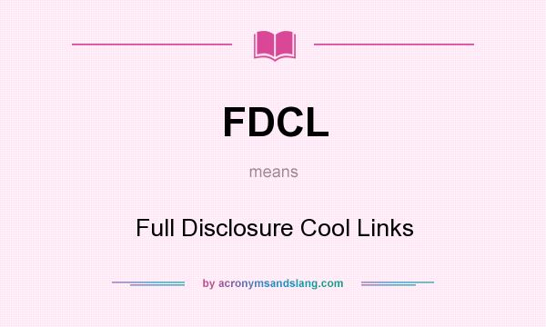 What does FDCL mean? It stands for Full Disclosure Cool Links