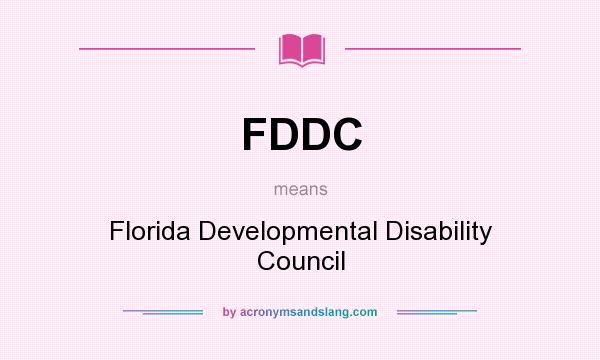 What does FDDC mean? It stands for Florida Developmental Disability Council