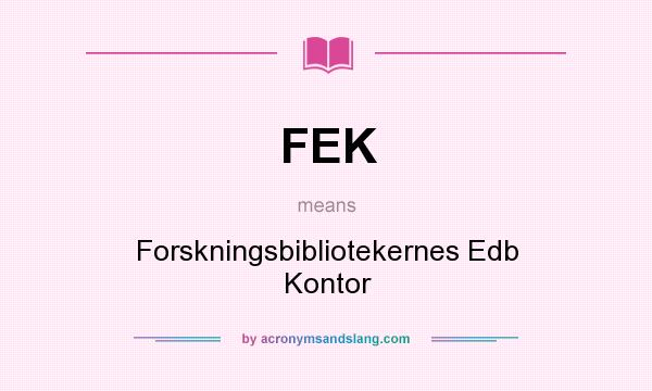 What does FEK mean? It stands for Forskningsbibliotekernes Edb Kontor