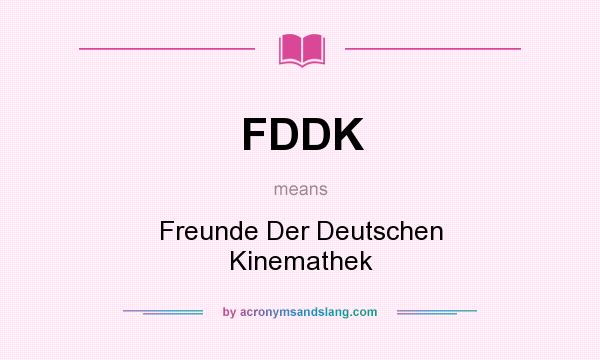 What does FDDK mean? It stands for Freunde Der Deutschen Kinemathek