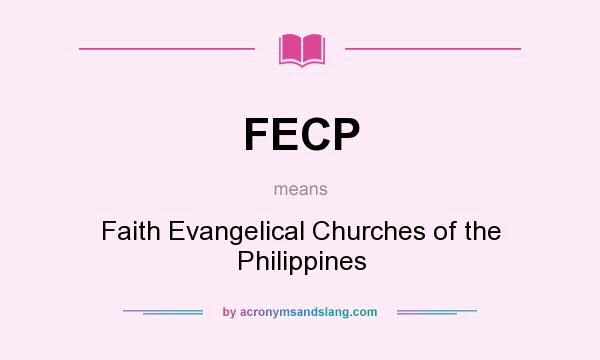 What does FECP mean? It stands for Faith Evangelical Churches of the Philippines