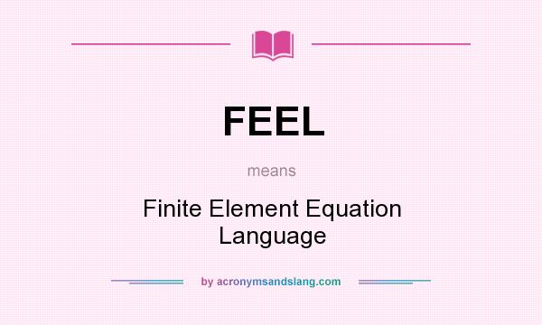 What does FEEL mean? It stands for Finite Element Equation Language