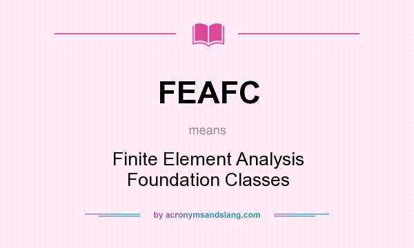 What does FEAFC mean? It stands for Finite Element Analysis Foundation Classes