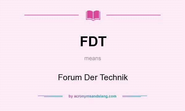 What does FDT mean? It stands for Forum Der Technik