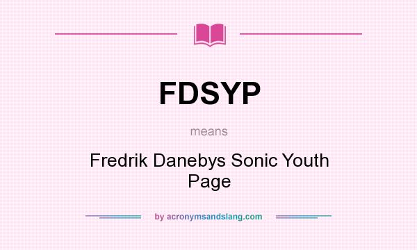 What does FDSYP mean? It stands for Fredrik Danebys Sonic Youth Page