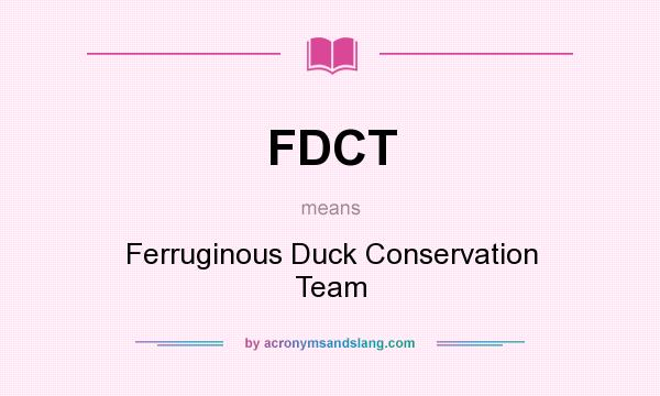 What does FDCT mean? It stands for Ferruginous Duck Conservation Team