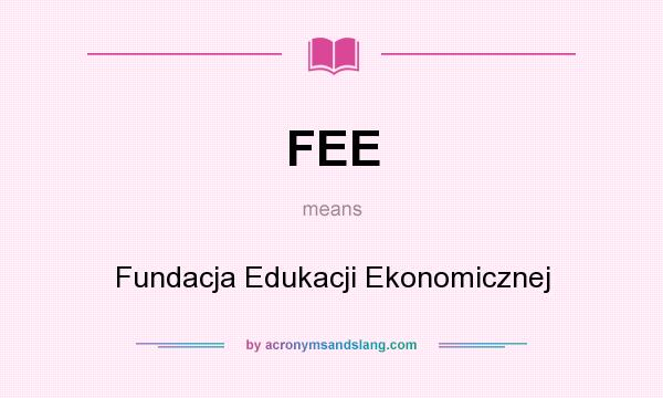What does FEE mean? It stands for Fundacja Edukacji Ekonomicznej