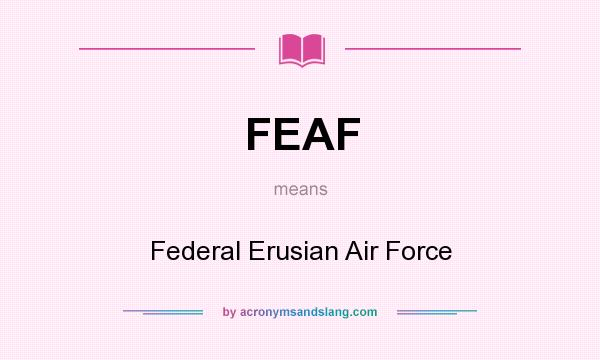 What does FEAF mean? It stands for Federal Erusian Air Force