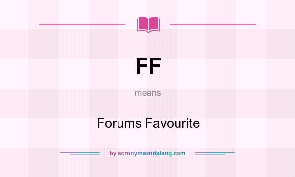 What does FF mean? It stands for Forums Favourite