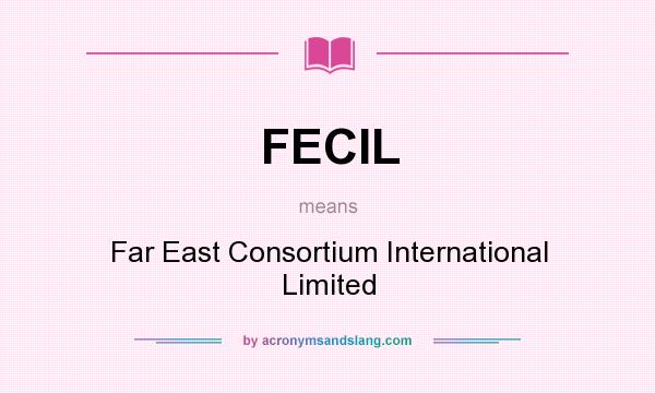 What does FECIL mean? It stands for Far East Consortium International Limited