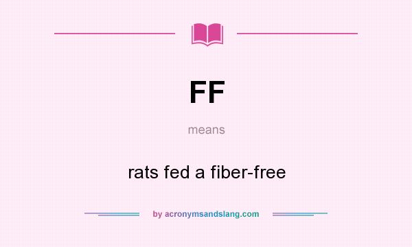 What does FF mean? It stands for rats fed a fiber-free