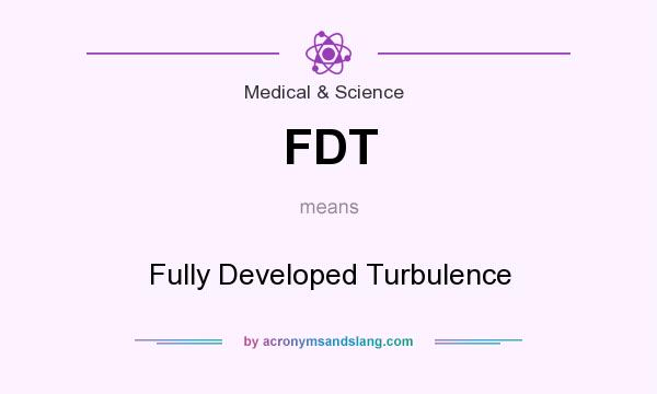 What does FDT mean? It stands for Fully Developed Turbulence