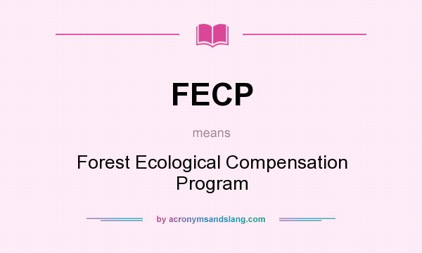 What does FECP mean? It stands for Forest Ecological Compensation Program
