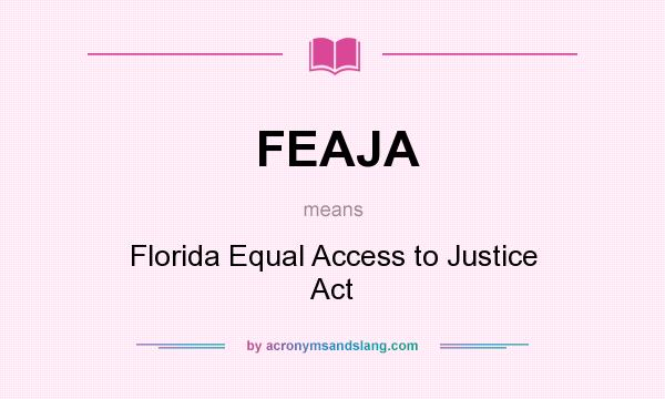 What does FEAJA mean? It stands for Florida Equal Access to Justice Act