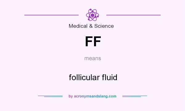 What does FF mean? It stands for follicular fluid