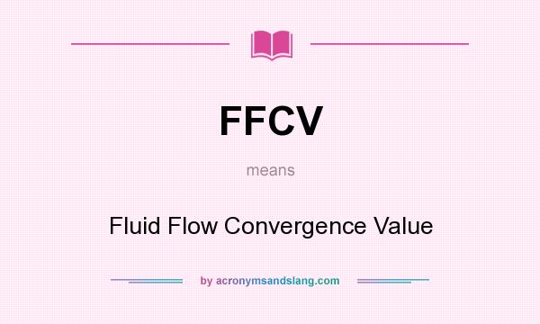 What does FFCV mean? It stands for Fluid Flow Convergence Value