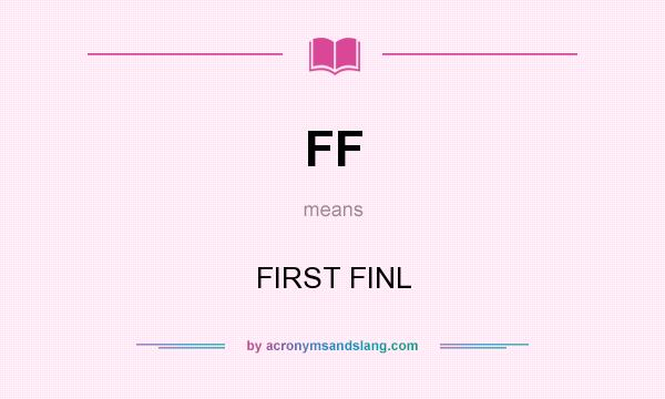 What does FF mean? It stands for FIRST FINL
