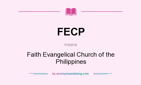 What does FECP mean? It stands for Faith Evangelical Church of the Philippines