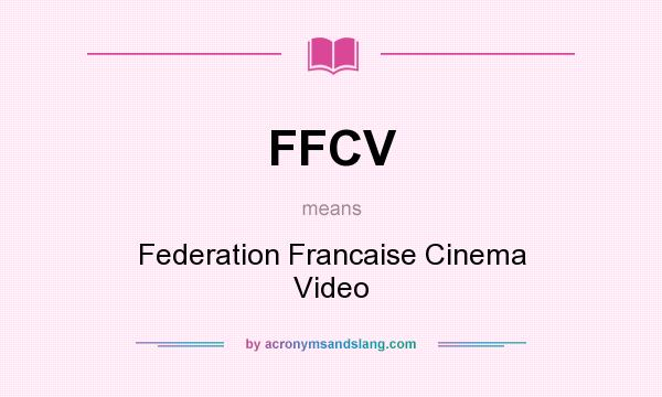 What does FFCV mean? It stands for Federation Francaise Cinema Video