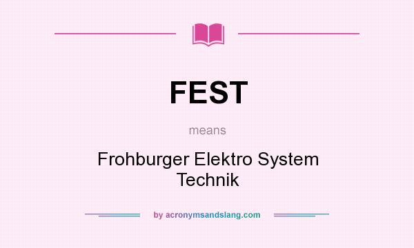 What does FEST mean? It stands for Frohburger Elektro System Technik