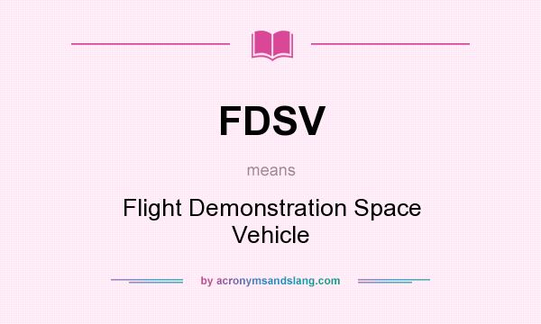 What does FDSV mean? It stands for Flight Demonstration Space Vehicle