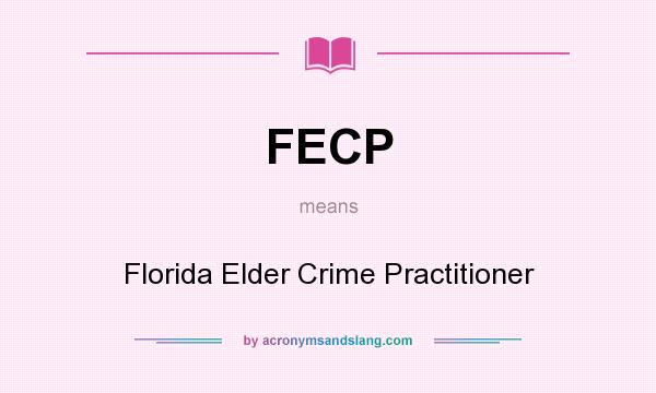 What does FECP mean? It stands for Florida Elder Crime Practitioner
