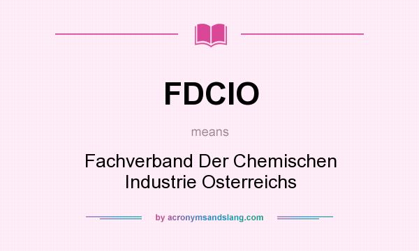 What does FDCIO mean? It stands for Fachverband Der Chemischen Industrie Osterreichs