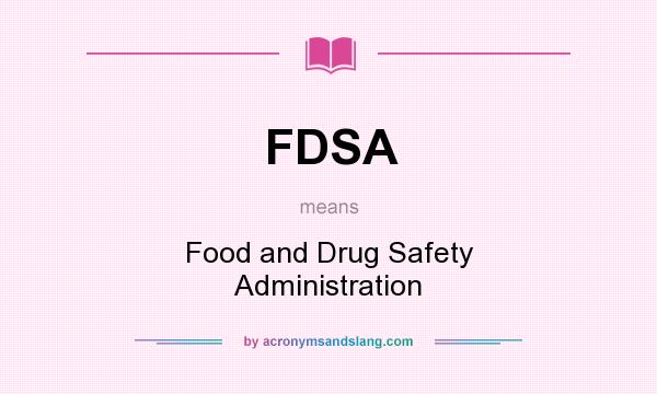 What does FDSA mean? It stands for Food and Drug Safety Administration