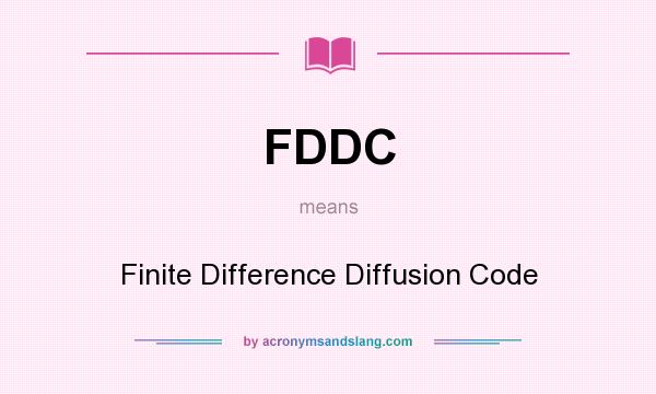 What does FDDC mean? It stands for Finite Difference Diffusion Code