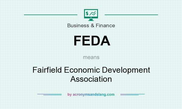 What does FEDA mean? It stands for Fairfield Economic Development Association