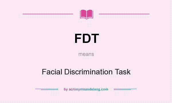 What does FDT mean? It stands for Facial Discrimination Task