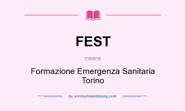 What does FEST mean? It stands for Formazione Emergenza Sanitaria Torino