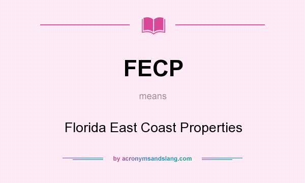 What does FECP mean? It stands for Florida East Coast Properties