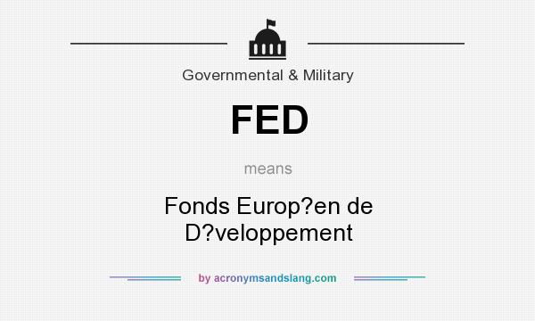 What does FED mean? It stands for Fonds Europ?en de D?veloppement