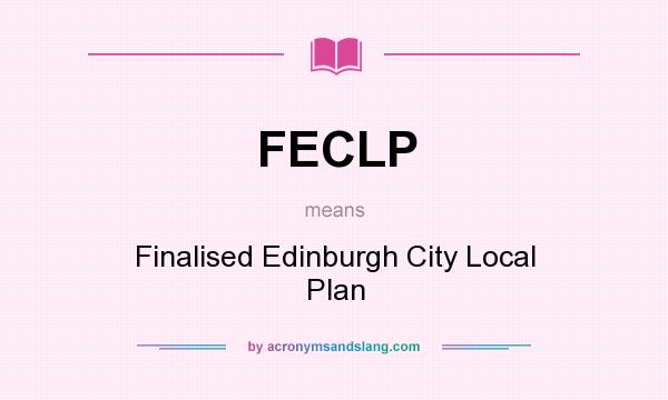 What does FECLP mean? It stands for Finalised Edinburgh City Local Plan