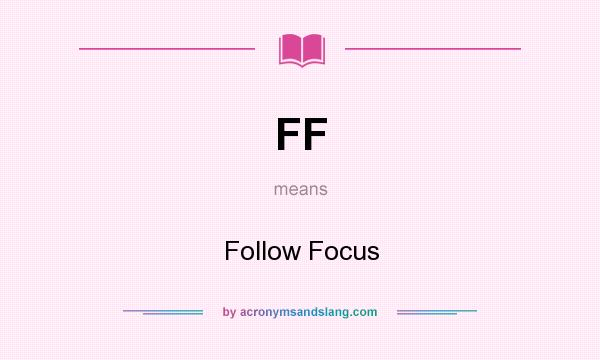 What does FF mean? It stands for Follow Focus