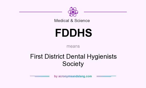 What does FDDHS mean? It stands for First District Dental Hygienists Society