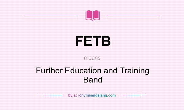 What does FETB mean? It stands for Further Education and Training Band