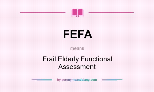 What does FEFA mean? It stands for Frail Elderly Functional Assessment
