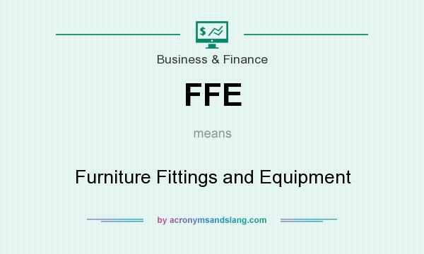 What does FFE mean? It stands for Furniture Fittings and Equipment