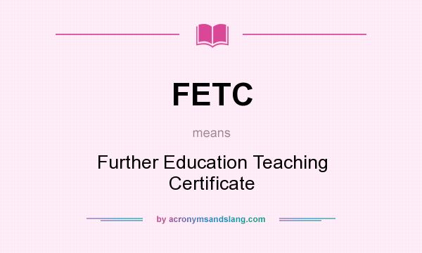 What does FETC mean? It stands for Further Education Teaching Certificate