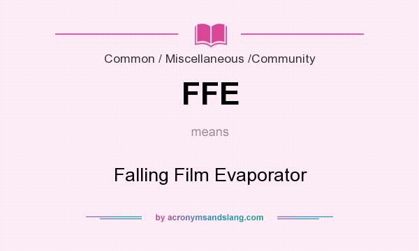 What does FFE mean? It stands for Falling Film Evaporator