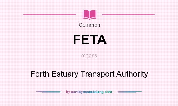 What does FETA mean? It stands for Forth Estuary Transport Authority