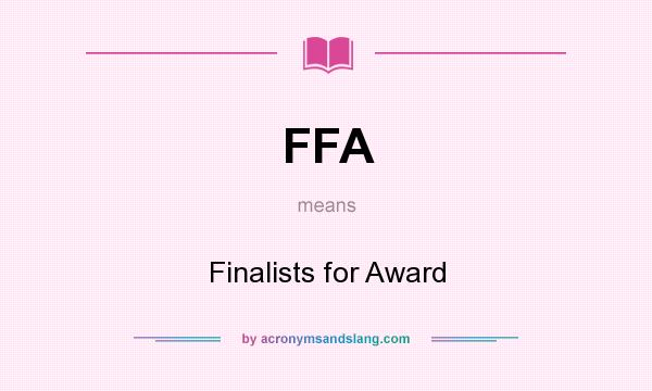 What does FFA mean? It stands for Finalists for Award