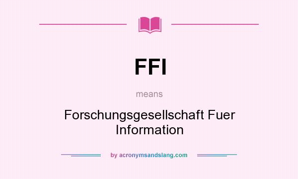 What does FFI mean? It stands for Forschungsgesellschaft Fuer Information