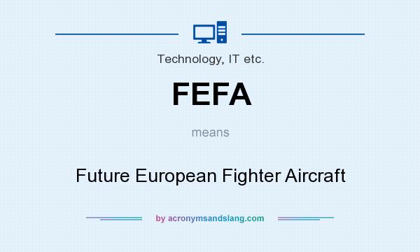 What does FEFA mean? It stands for Future European Fighter Aircraft