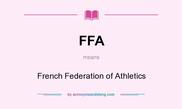 What does FFA mean? It stands for French Federation of Athletics