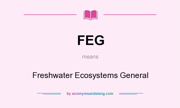 What does FEG mean? It stands for Freshwater Ecosystems General