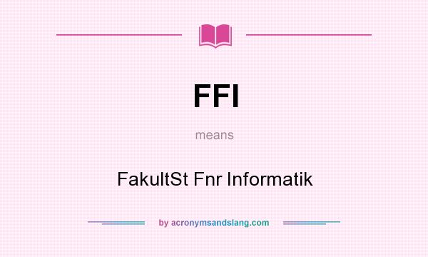 What does FFI mean? It stands for FakultSt Fnr Informatik